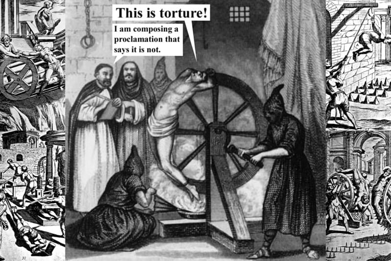 Monochrome artwork of person tied to wheel, saying "This is torture!", as black-robed figures turn it. Two robed men look on, one saying "I am composing a proclamation that says it is not."